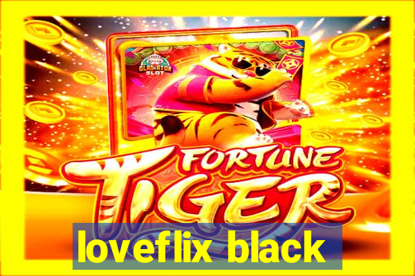 loveflix black